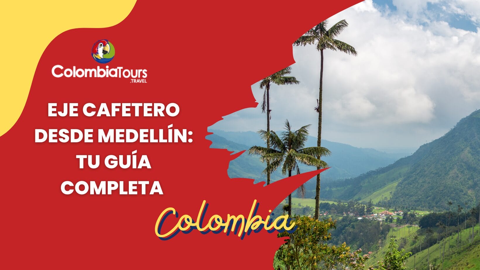 Eje Cafetero desde Medellín: Tu Guía Completa para Explorar la Región ...