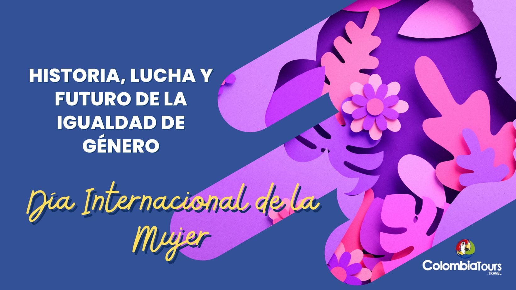 Día Internacional de la Mujer: Historia, Lucha y Futuro de la Igualdad de Género