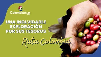Ruta Colombia: Una Inolvidable Exploración por sus Tesoros