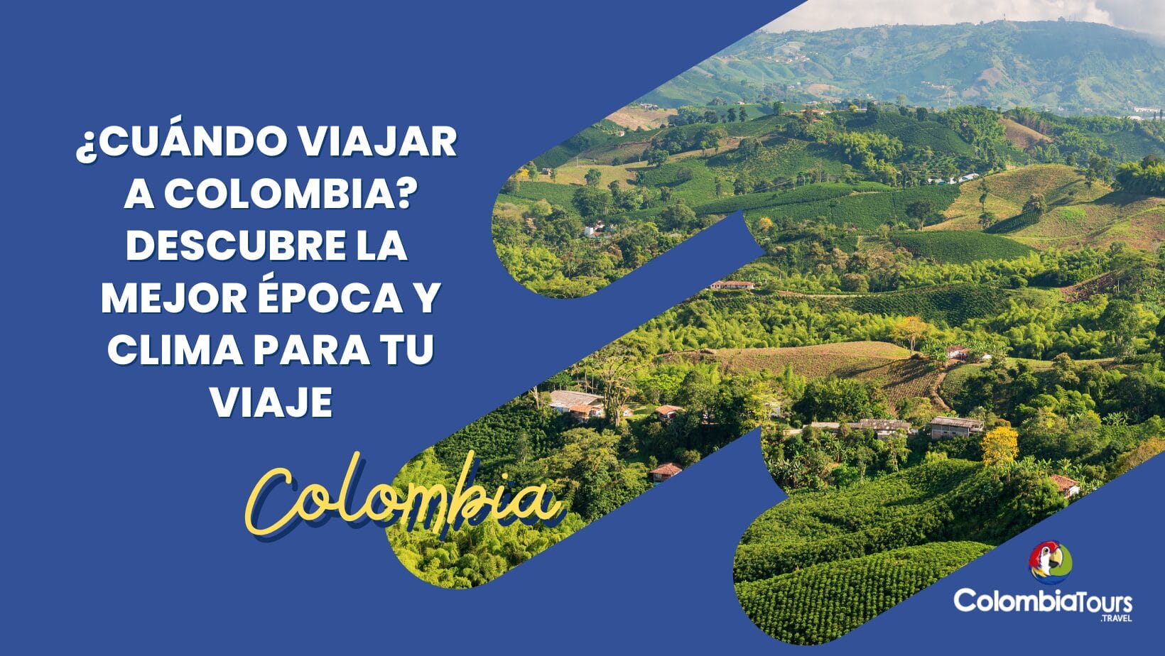 When to Travel to Colombia: Best Season and Climate Guide