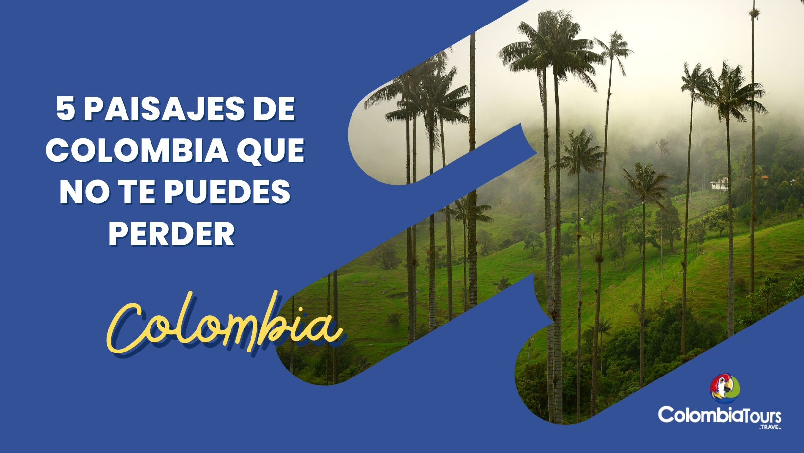 5 paisajes de Colombia que no te puedes perder en tu próximo viaje