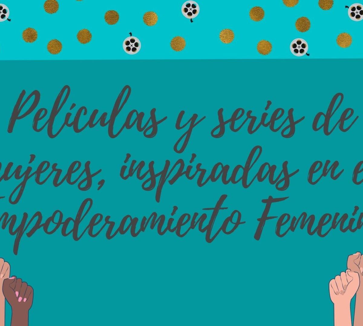 Películas y series de mujeres para recordar en este mes