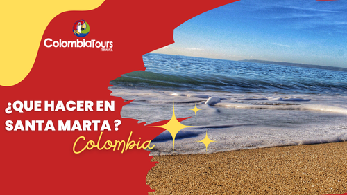 ¿Que hacer en Santa Marta Colombia?: 20 cosas para ver y hacer en Santa Marta