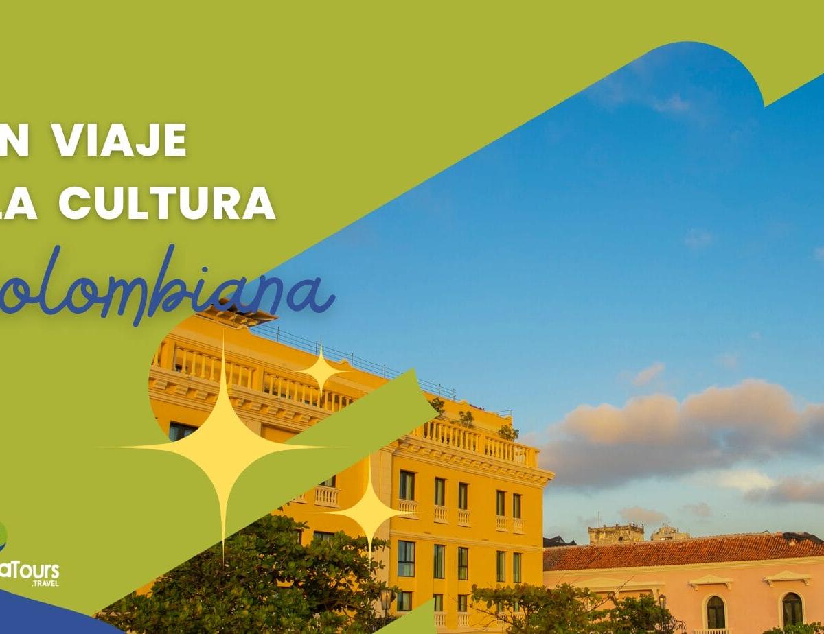 Un viaje por la cultura Colombiana