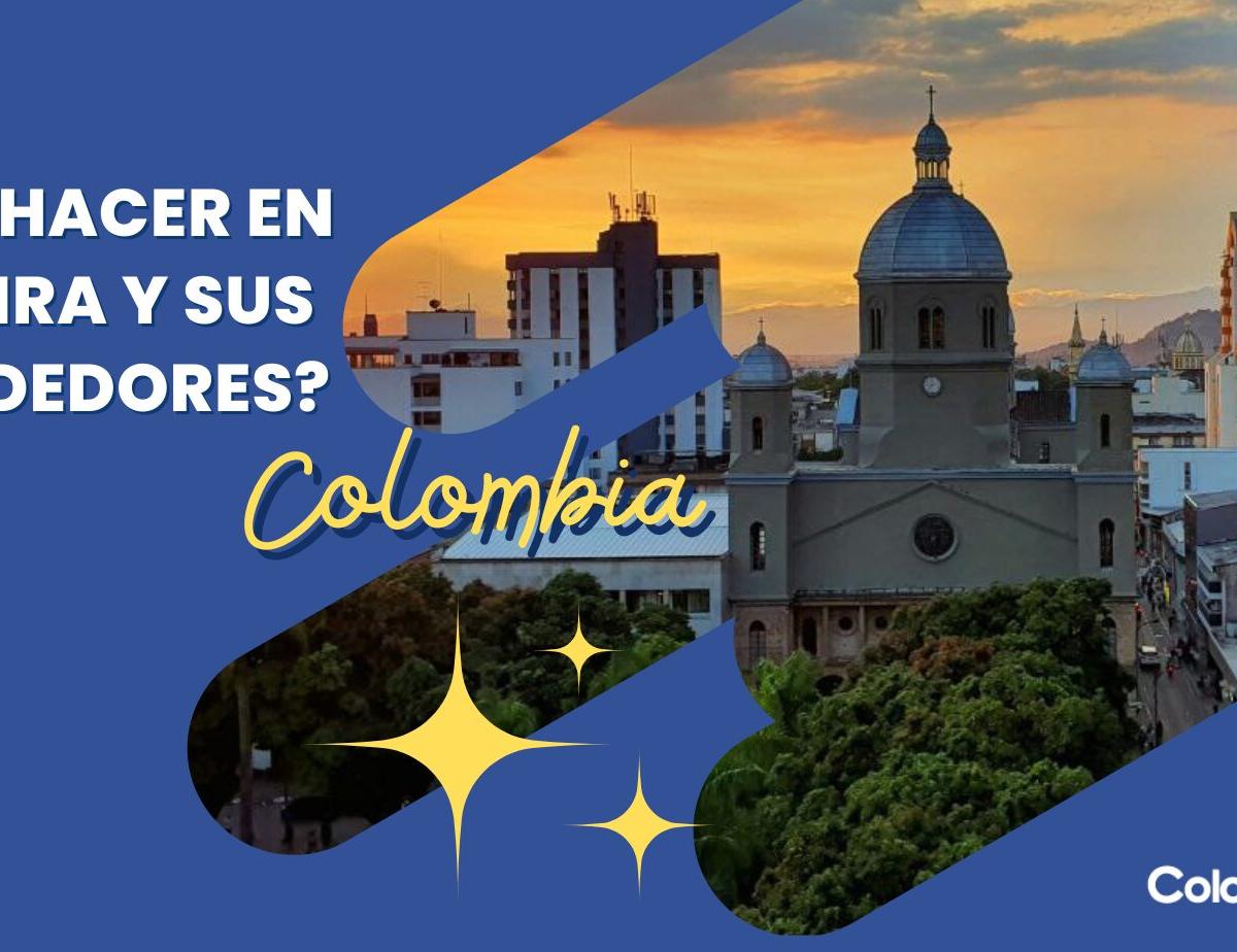 Descubre qué hacer en Pereira Colombia y sus alrededores