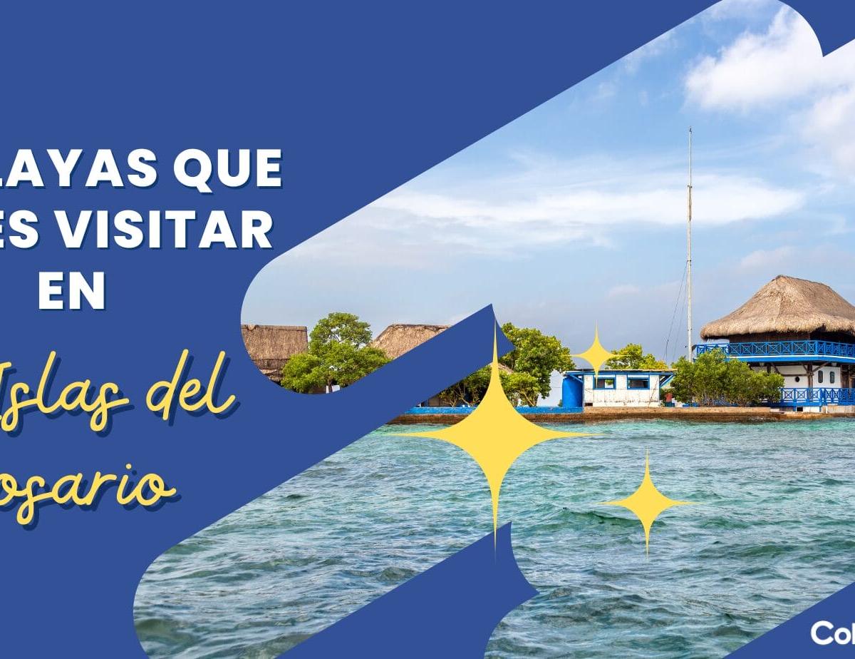 10 playas que debes visitar en  las Islas del Rosario
