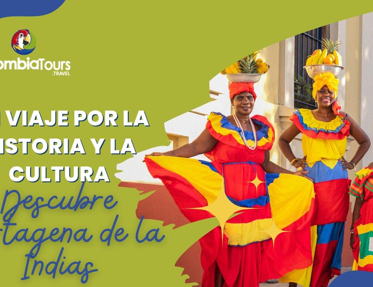 Descubre Cartagena de la Indias: Un Viaje por la Historia y la Cultura