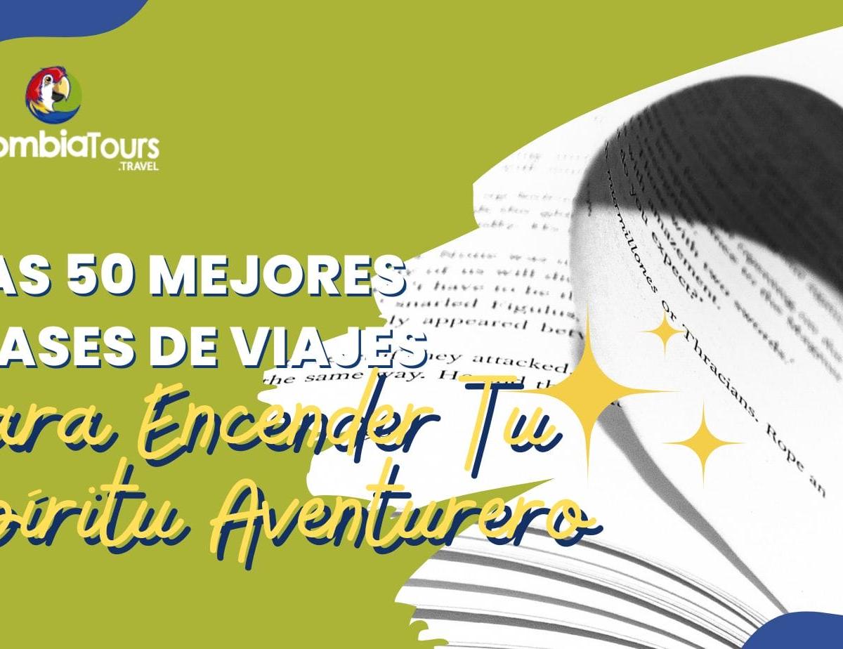 Las 50 Mejores Frases de Viajes para Encender Tu Espíritu Aventurero