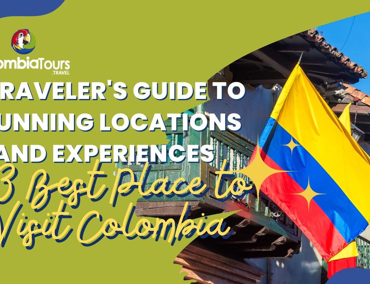 23 Best Place to Visit Colombia: A Traveler's Guide to Stunning Locations and Experiences