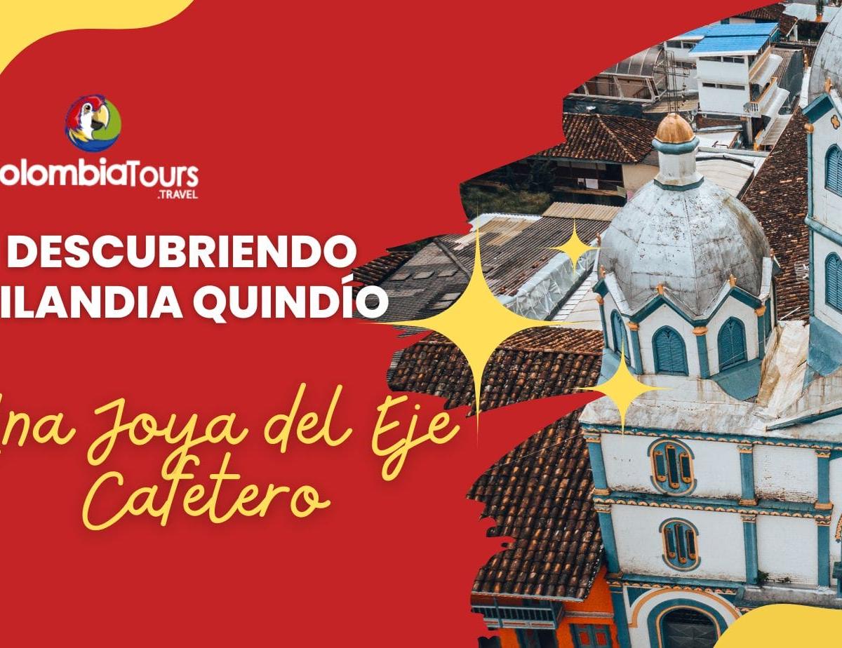 Descubriendo Filandia Quindio: Una Joya del Eje Cafetero