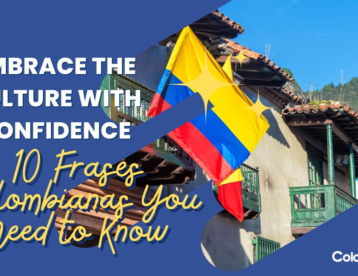 10 Colombian Phrases You Need to Know