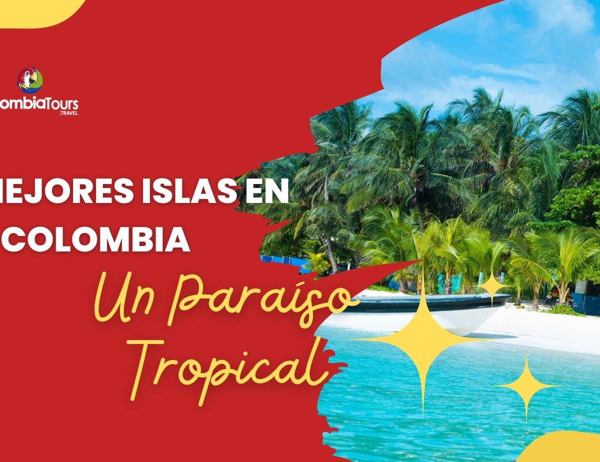 The Best Islands in Colombia: A Tropical Paradise