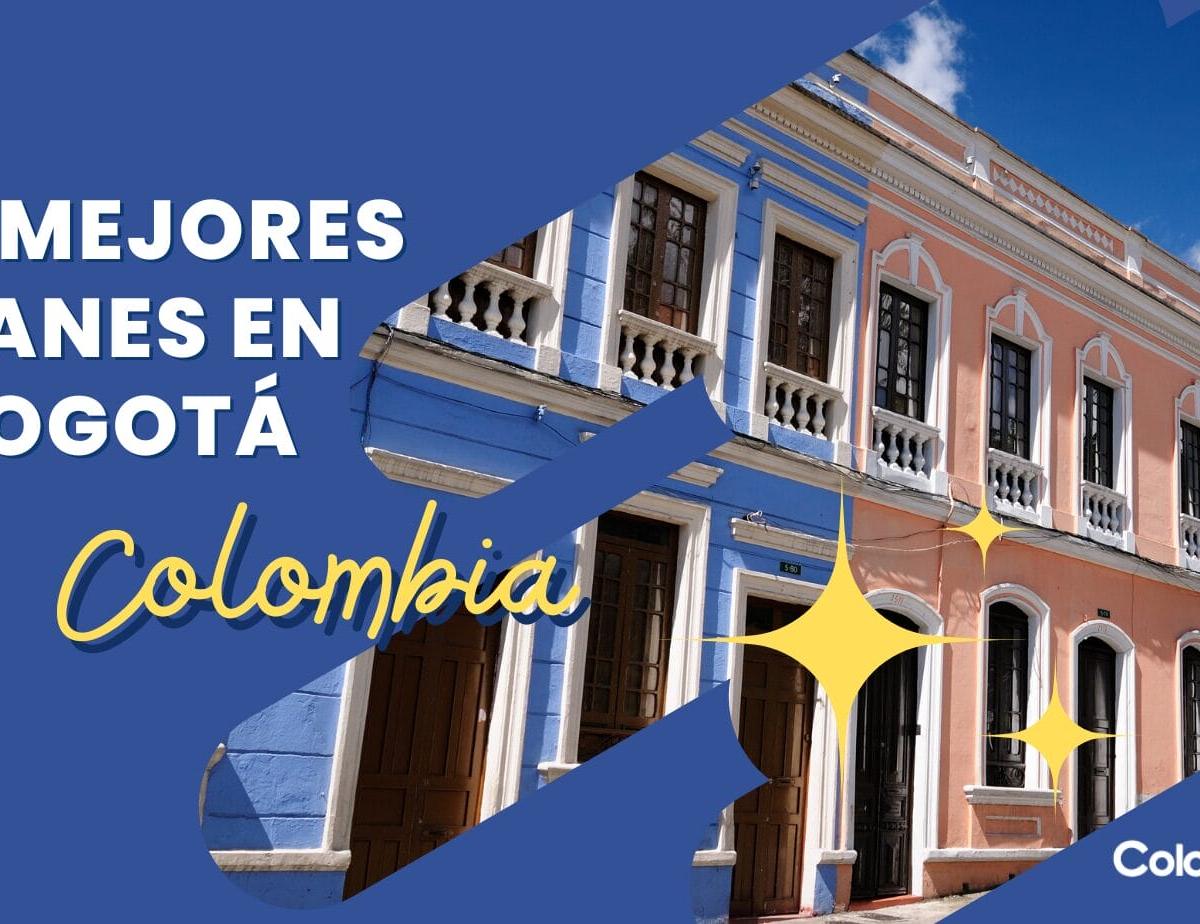 Planes en Bogotá: Descubre los Mejores Lugares para Visitar en la Capital