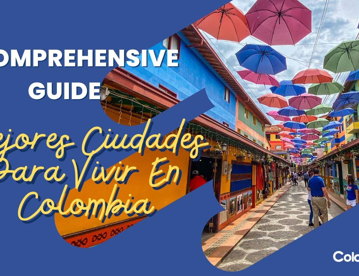 Mejores Ciudades Para Vivir En Colombia: A Comprehensive Guide