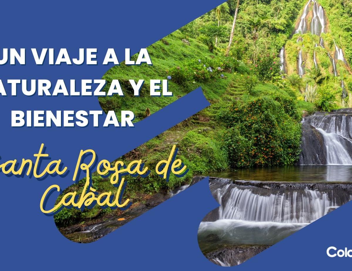 Santa Rosa de Cabal: Un Viaje a la Naturaleza y el Bienestar