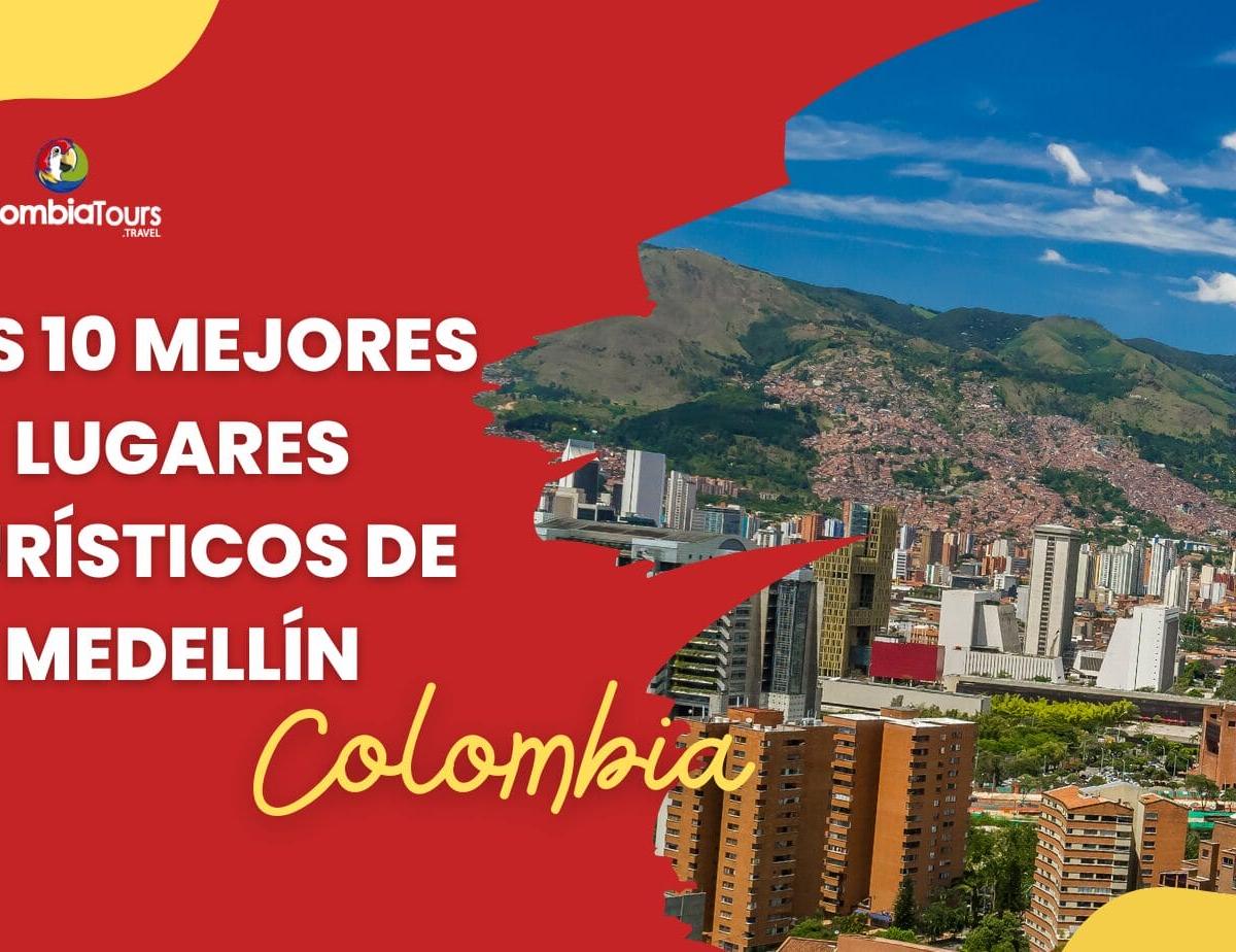 Los 10 Mejores Lugares Turísticos de Medellín en Colombia