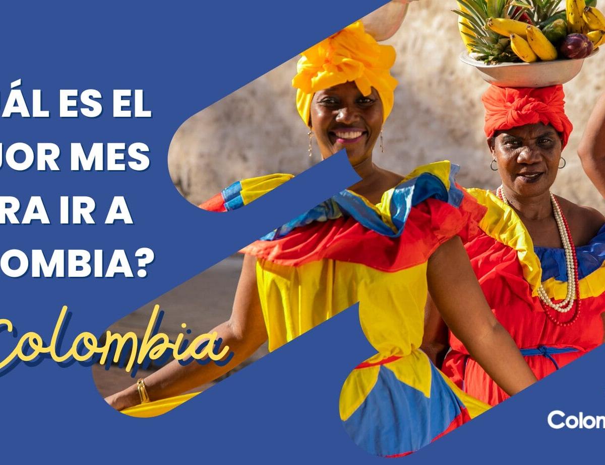 ¿Cuál es el mejor mes para ir a Colombia?