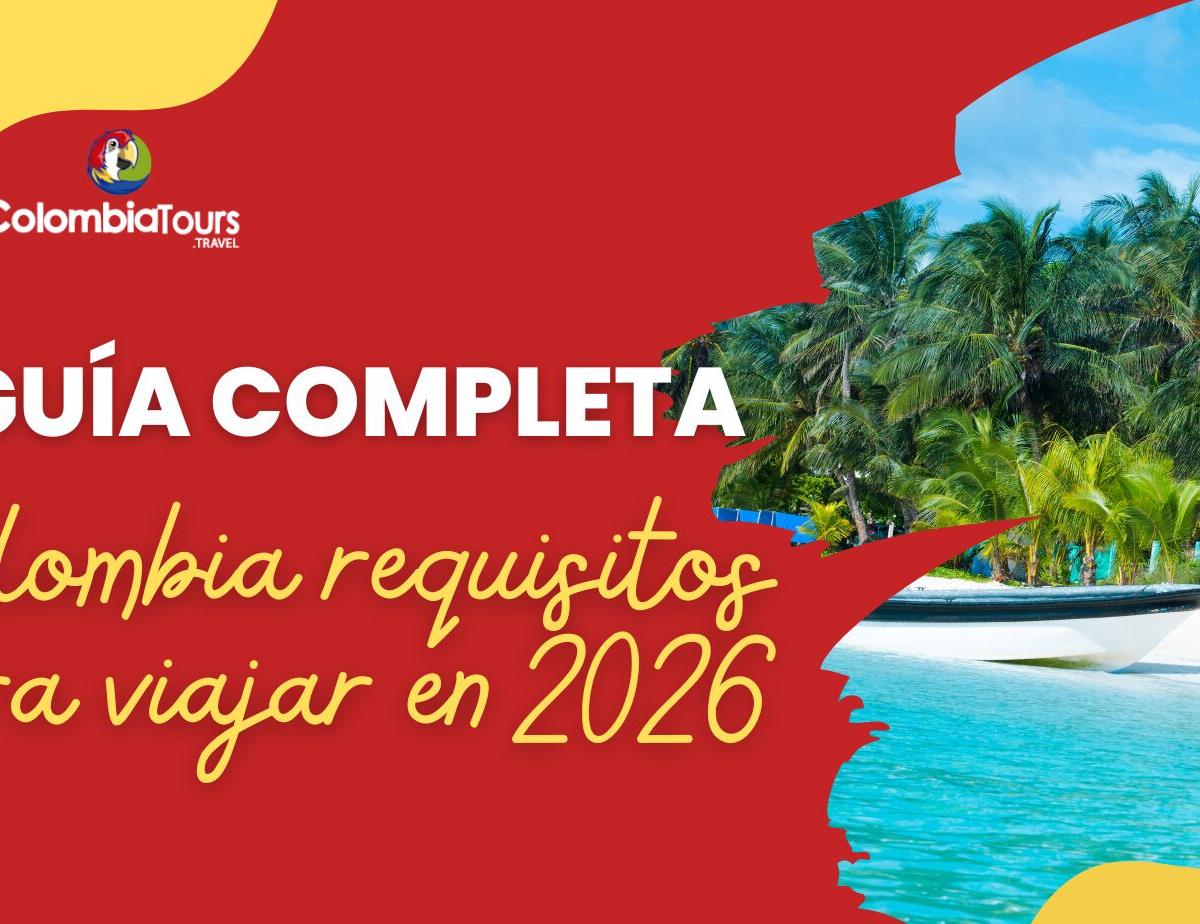 Guía Completa: Colombia Requisitos para Viajar en 2026