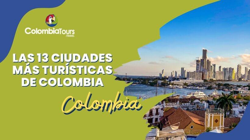 Las 13 ciudades más turísticas de Colombia
