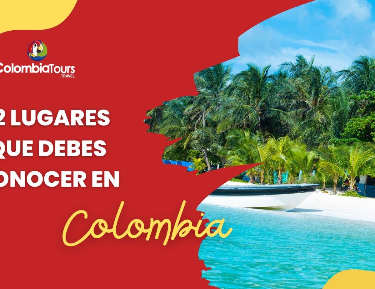12 Lugares que Debes Conocer en Colombia