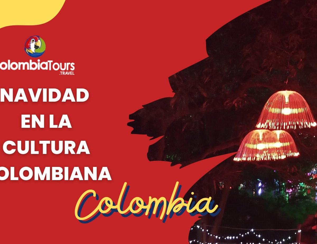 La Navidad en la Cultura Colombiana: Tradiciones y Celebraciones