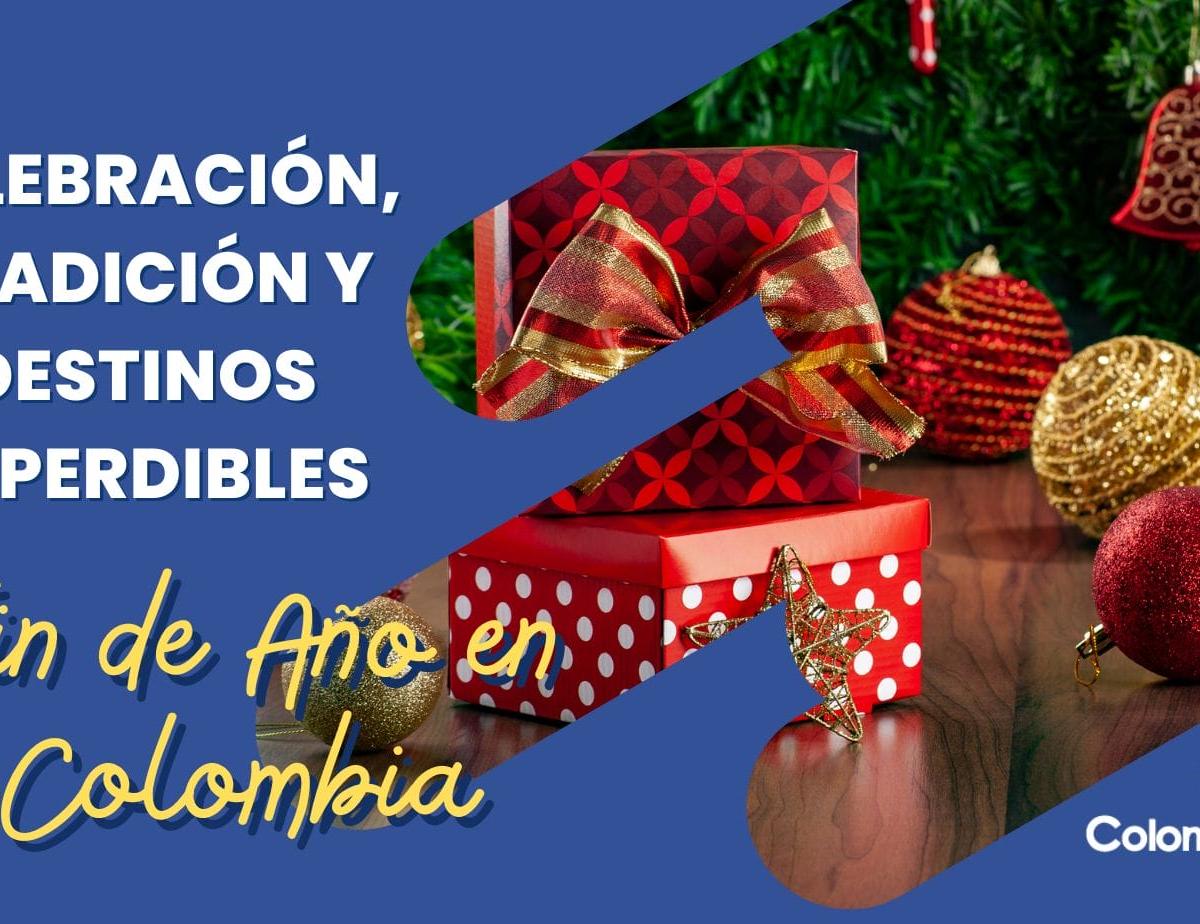 Fin de Año en Colombia: Celebración, Tradición y Destinos Imperdibles