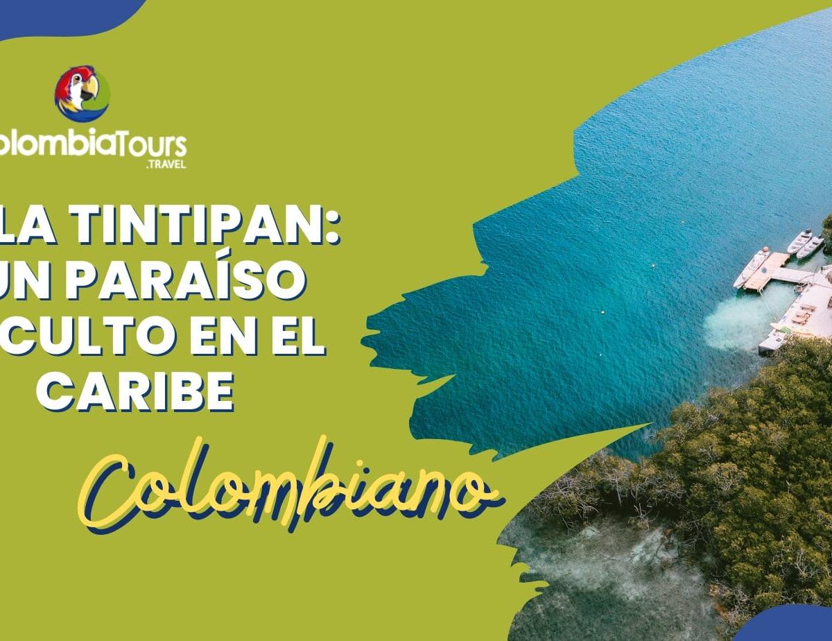Isla Tintipán: Un paraíso oculto en el Caribe Colombiano