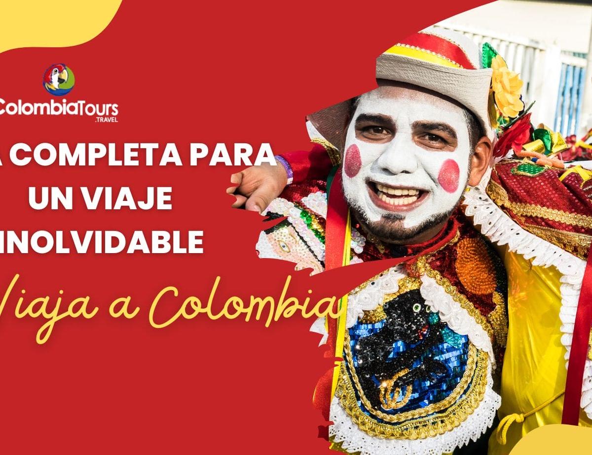 Viaja a Colombia: Guía Completa para un Viaje Inolvidable