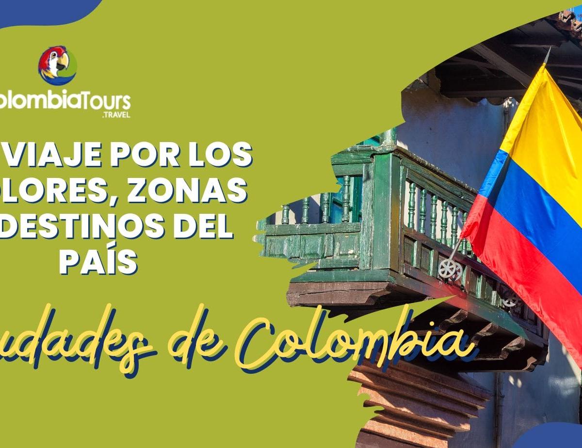 Ciudades de Colombia: Un Viaje por los Colores, Zonas y Destinos del País