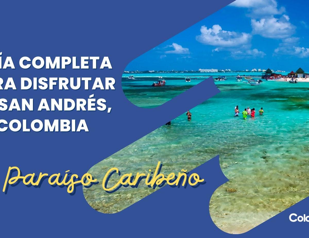Guía Completa para Disfrutar de San Andrés, Colombia: Un Paraíso Caribeño