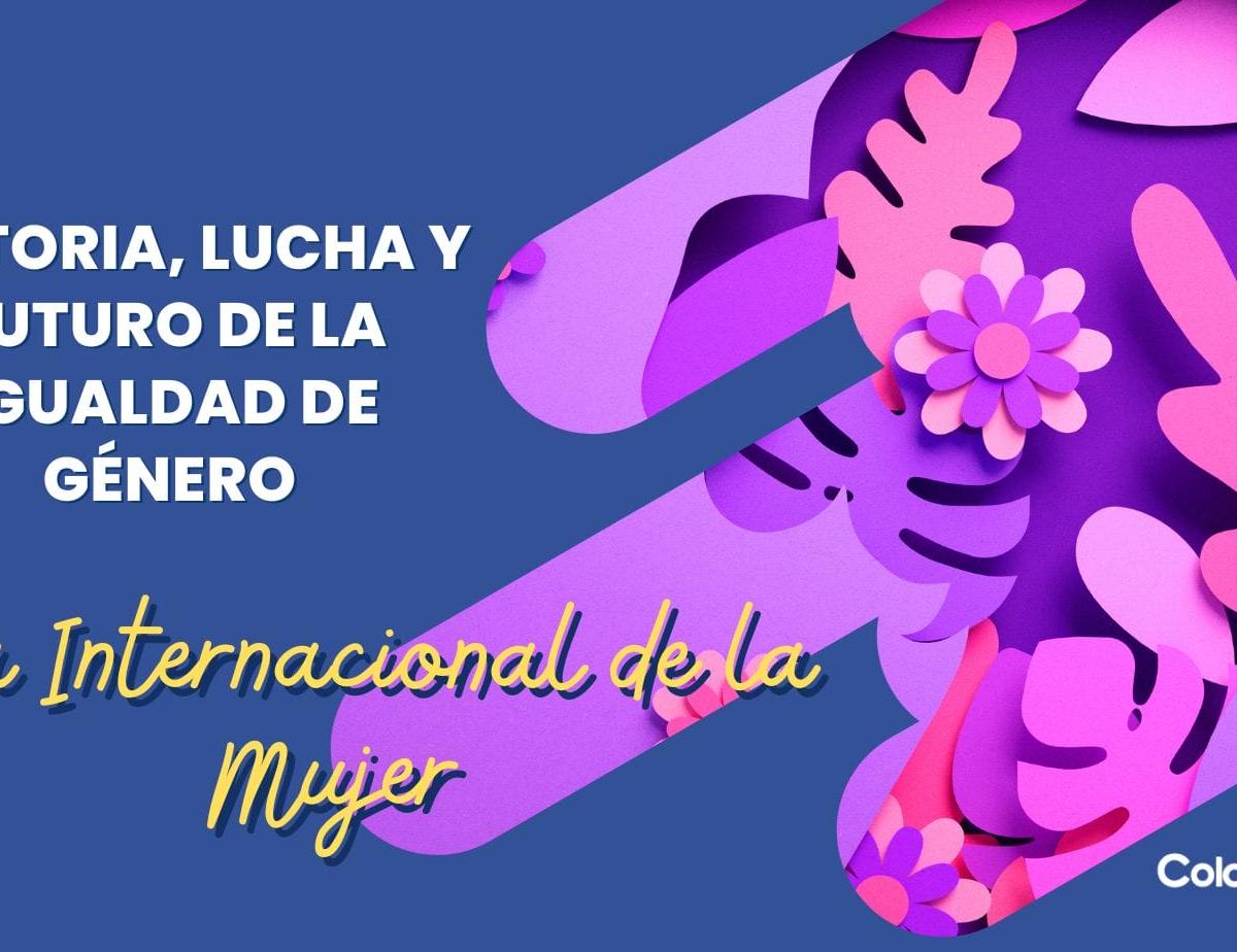 Día Internacional de la Mujer: Historia, Lucha y Futuro de la Igualdad de Género