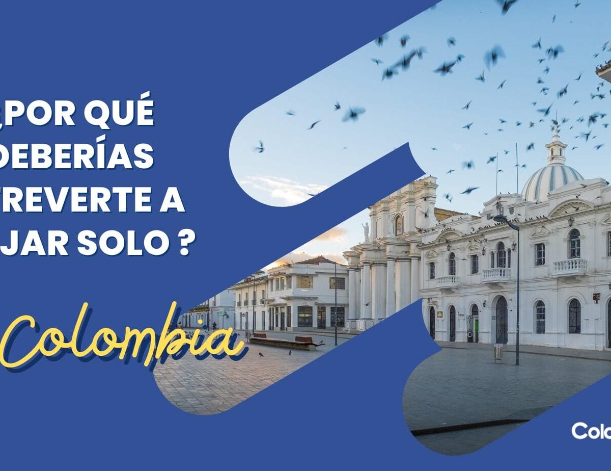 ¿Por qué deberías atreverte a viajar solo en Colombia? Una experiencia que transforma