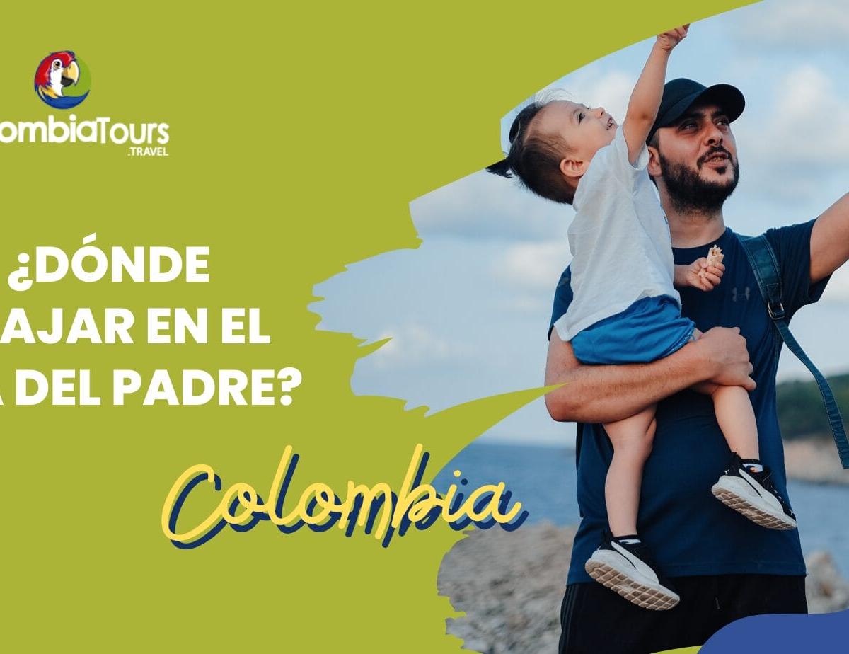¿Dónde viajar en el Día del Padre? Descubre Colombia: un paraíso para celebrar con papá
