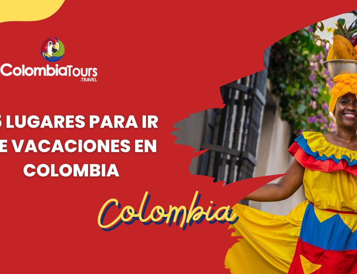 15 lugares para ir de vacaciones en Colombia