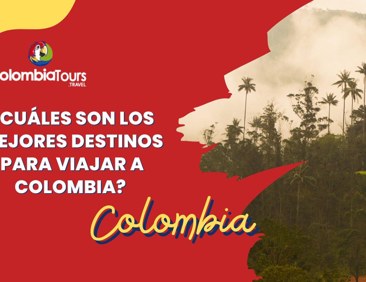 Best Destinations in Colombia: Complete Travel Guide