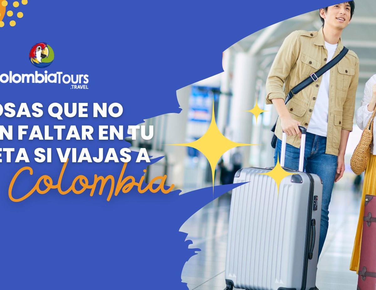 10 Cosas que NO deben faltar en tu maleta para viajar a COLOMBIA