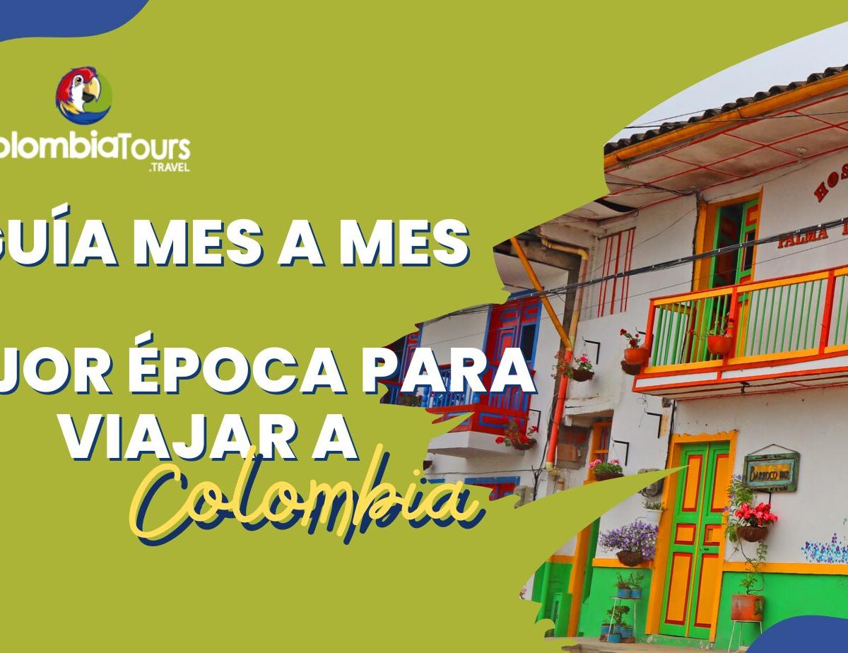 Mejor época para viajar a Colombia- Guía mes a mes