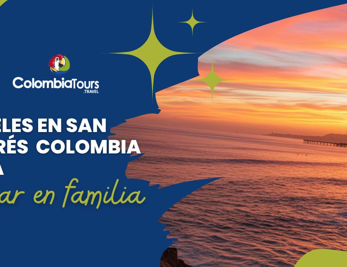 Los 6 mejores hoteles en San Andrés Colombia para viajar en familia